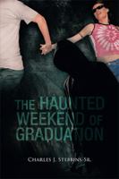 The Haunted Weekend of Graduation 1499043791 Book Cover