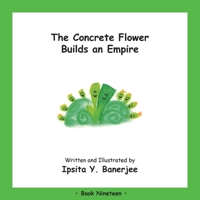 The Concrete Flower Builds an Empire: Book Nineteen 1989372503 Book Cover