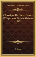 Chronique De Notre-Dame-D'Esperance De Montbrison (1847) 1160054924 Book Cover