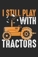 I Still Play with Tractors: Landwirtschaft Landwirt Traktor Notizbuch liniert DIN A5 - 120 Seiten f�r Notizen, Zeichnungen, Formeln Organizer Schreibheft Planer Tagebuch 1673683304 Book Cover