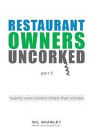 Restaurant Owners Uncorked Part II: Twenty-One Owners Share Their Stories 1523730129 Book Cover