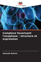 Complexe favorisant l'anaphase : structure et expression (French Edition) 6208709970 Book Cover