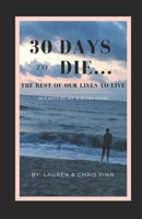 30 Days to Die.. The Rest of Our Lives To Live B08QWFG5CC Book Cover