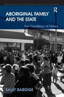Aboriginal Family and the State: The Conditions of History 1138278602 Book Cover