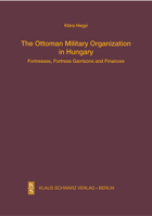 The Ottoman Military Organization in Hungary: Fortresses, Fortress Garrisons and Finances 3879974675 Book Cover