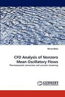 CFD Analysis of Nonzero Mean Oscillatory Flows: Thermoacoustic convection and acoustic streaming 3838345762 Book Cover