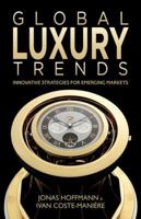 Global Luxury Trends: Emerging Markets, Digital Innovations and the Future of the Luxury Industry 1137287381 Book Cover
