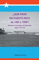 Que Paso En Puerto Rico de 1493 a 1900?: (historia Cronologica de Boriquen) 1463390378 Book Cover