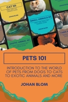 Pets 101: Introduction to the World of Pets from Dogs to Cats to Exotic Animals and More B0BWZ2SR9K Book Cover