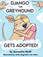 Django the Greyhound: Gets Adopted! null Book Cover