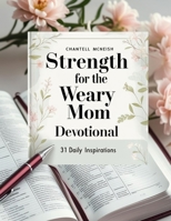 Strength for the Weary Mom Devotional: 31 Daily Inspirations B0FHL14G5L Book Cover