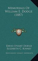 Memorials of William E. Dodge, Comp. and Ed. by D. Stuart Dodge 1164940120 Book Cover