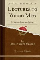Lectures to Young Men, on Various Important Subjects 1016920075 Book Cover