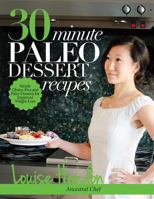 30-Minute Paleo Dessert Recipes: Simple Gluten-Free and Paleo Desserts for Improved Weight-Loss 1494467704 Book Cover