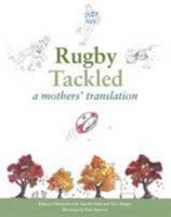 Rugby Tackled: A Mothers' Translation 0992886619 Book Cover