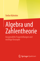 Algebra und Zahlentheorie: Ausgewählte Fragestellungen und wichtige Konzepte (German Edition) 3662715228 Book Cover