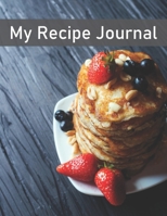 My Recipe Journal: Recipe Book to Write In, Collect Your Favorite Recipes in Your Own Cookbook, 120 - Recipe Journal and Organizer, 8.5 x 11 1655442228 Book Cover