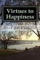 Virtues to Happiness 1535009802 Book Cover