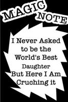 I Never Ask To Be The World's Best Daughter But Here I AM Crushing It /Funny Cover Titles Black Note Themes: LINED Gratitude monthly and weekly / yearly agenda Gift, 160 Pages, 6x9, Soft Cover, Red Ma 1677155884 Book Cover