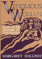 Venomous Woman: Fear of the Female in Literature (Contributions in Women's Studies) 0313259194 Book Cover