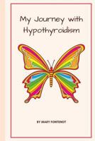 My Journey With Hypothyroidism 1718826540 Book Cover
