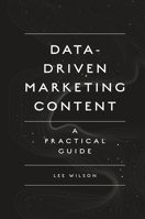 Data-Driven Marketing Content: A Practical Guide 1789738180 Book Cover