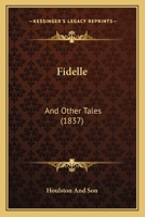 Fidelle: And Other Tales 1104748479 Book Cover