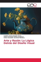 Arte y Razón: La Lógica Detrás del Diseño Visual (Spanish Edition) 6139469481 Book Cover