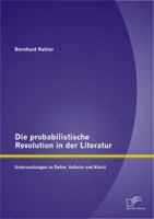 Die probabilistische Revolution in der Literatur: Untersuchungen zu Defoe, Voltaire und Kleist 3656554056 Book Cover