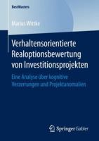 Verhaltensorientierte Realoptionsbewertung von Investitionsprojekten: Eine Analyse über kognitive Verzerrungen und Projektanomalien (BestMasters) 3658247495 Book Cover