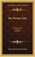 The Human Epic: Cantos 1-5 1167041194 Book Cover