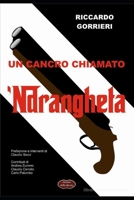 UN CANCRO CHIAMATO 'NDRANGHETA: Analisi di una delle peggiori patologie del tessuto economico sociale (ALLA RICERCA DI UN'IDENTITA' PERDUTA) (Italian Edition) B0G6FZHXPS Book Cover