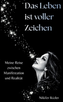 Das Leben ist voller Zeichen: Meine Reise zwischen Manifestation und Realität (German Edition) 3696356921 Book Cover