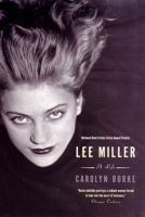 Lee Miller: A Life 0375401474 Book Cover