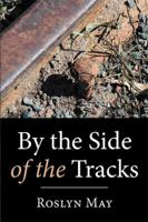 By the Side of the Tracks 1514497816 Book Cover