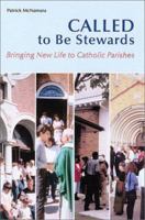 Called to Be Stewards: Bringing New Life to Catholic Parishes 0814628893 Book Cover