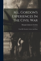 M.l. Gordon's Experiences In The Civil War: From His Narrative, Letters And Diary 1017264287 Book Cover