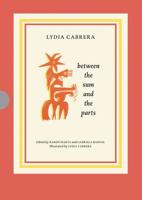 Lydia Cabrera: Between the Sum and the Parts 3960985037 Book Cover