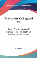 The History Of England V4: From The Accession Of Richard II To The Death Of Richard III, 1377-1485 1163306142 Book Cover