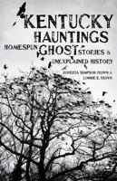 Kentucky Hauntings: Homespun Ghost Stories and Unexplained History 0813143209 Book Cover