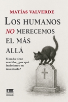 Los humanos no merecemos el más allá (Spanish Edition) 9564241278 Book Cover
