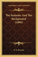 The Statuette and the Background 0548792917 Book Cover