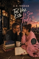 Tal Vez Esto Lo Sea Todo (Spanish Edition) 1764685156 Book Cover