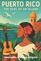Puerto Rico: The Soul of an Island B0F8N11HJ3 Book Cover