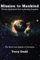 Mission to Mankind: The Worth and Dignity of Humanity 1954617585 Book Cover