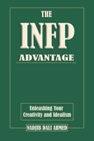 The INFP Advantage: Unleashing Your Creativity and Idealism. MBTI Guide (The MBTI Advantage) B0D9SRC12L Book Cover