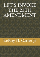 LET'S INVOKE THE 25TH AMENDMENT B0FVSX9VDR Book Cover
