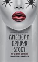 American Horror Story - The Ultimate Quiz Book: Over 600 Questions and Answers 1785386158 Book Cover