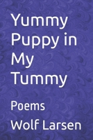Yummy Puppy in My Tummy: Poems 1959256009 Book Cover