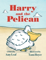 Harry and the Pelican 1736380915 Book Cover